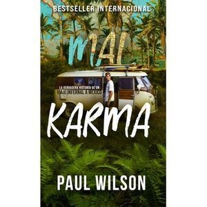 Mal Karma: La verdadera historia de un viaje infernal a México -- Paul Wilson